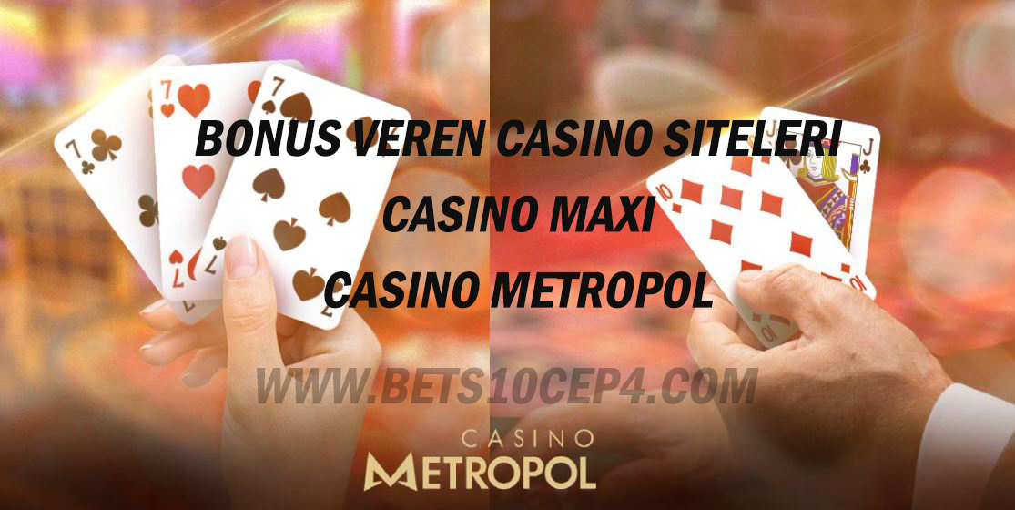 Bonus Veren Casino Siteleri Casino Maxi -Casino Metropol