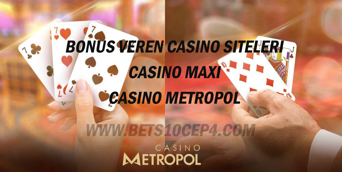 Bonus Veren Casino Siteleri Casino Maxi -Casino Metropol 