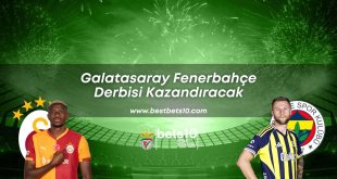 bestbets10-galatasaray-fenerbahce-derbisi-kazandıracak